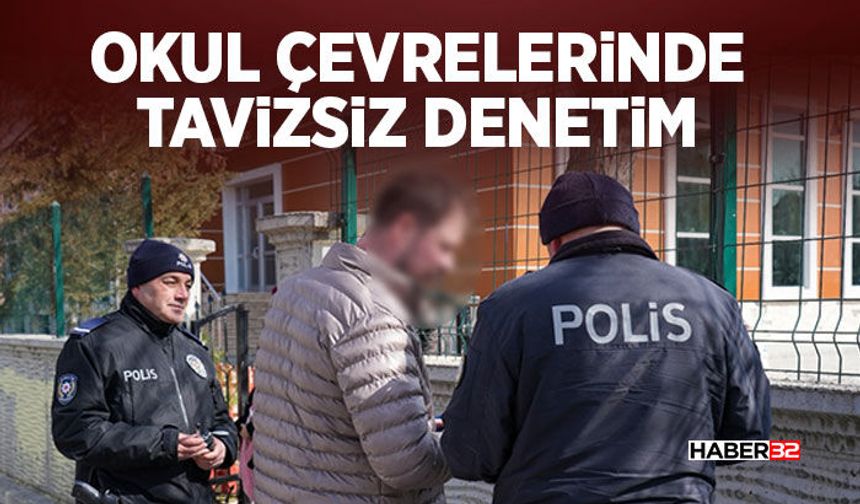 Okul Çevrelerinde Tavizsiz Denetim