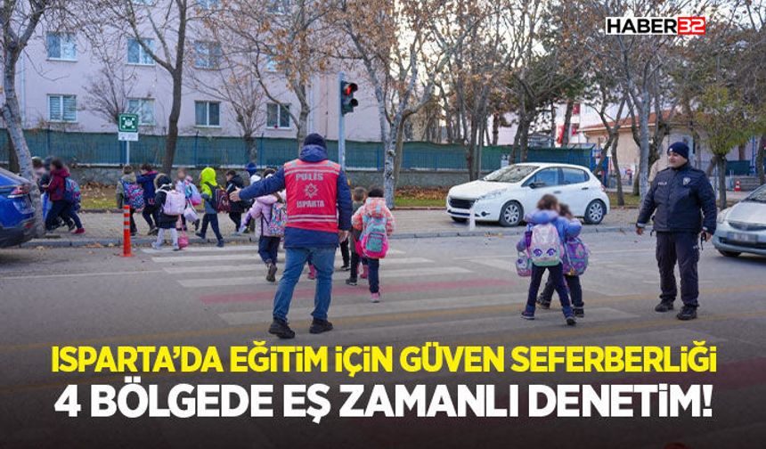 Isparta’da Eğitim İçin Güven Seferberliği: 4 Bölgede Eş Zamanlı Denetim!