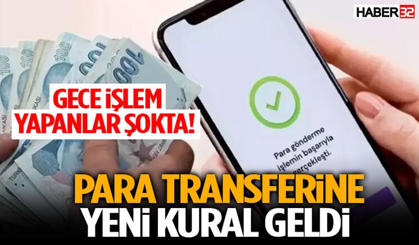 Gece İşlem Yapanlar Şokta! Para Transferine Yeni Kural Geldi