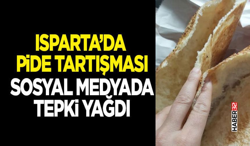 Isparta’da Pide Tartışması - Sosyal Medyada Tepki Yağdı
