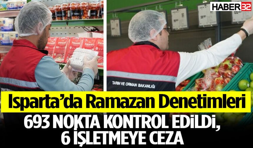 Isparta’da Ramazan Denetimleri Kapsamında 6 İşletmeye Ceza