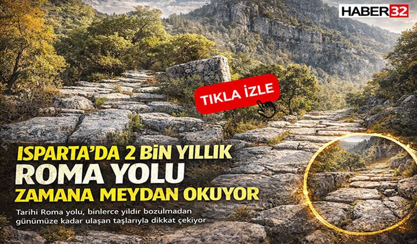 Isparta’da 2 Bin Yıllık Roma Yolu Zamana Meydan Okuyor