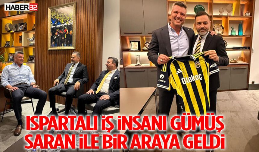 Ispartalı İş İnsanı Gümüş Saran İle Bir Araya Geldi