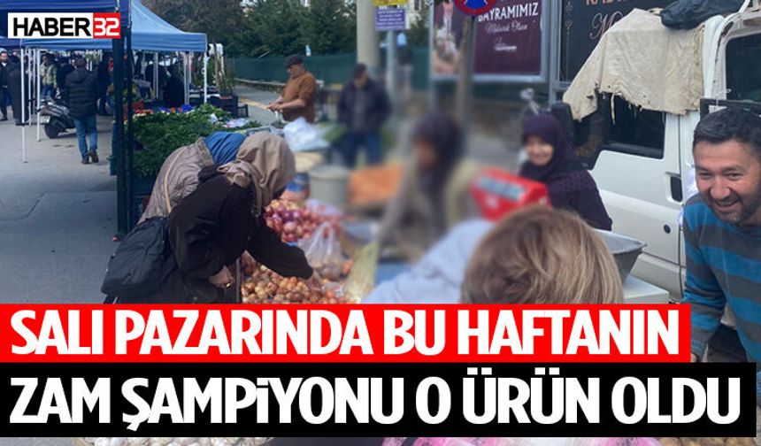 Salı Pazarında Bu Haftanın Zam Şampiyonu O Ürün Oldu