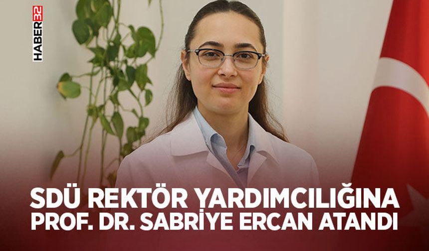 SDÜ Rektör Yardımcılığına Prof. Dr. Sabriye Ercan atandı