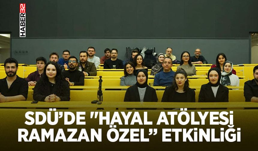 SDÜ’de "Hayal Atölyesi Ramazan Özel” Etkinliği