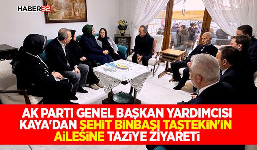 Kaya'dan şehit Binbaşı Taştekin'in ailesine taziye ziyareti