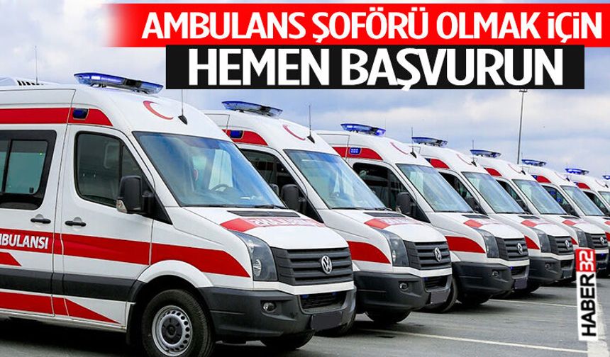 KPSS Şartsız 250 Ambulans Şoförü Alımı Başladı: En Düşük Maaş 35 Bin TL