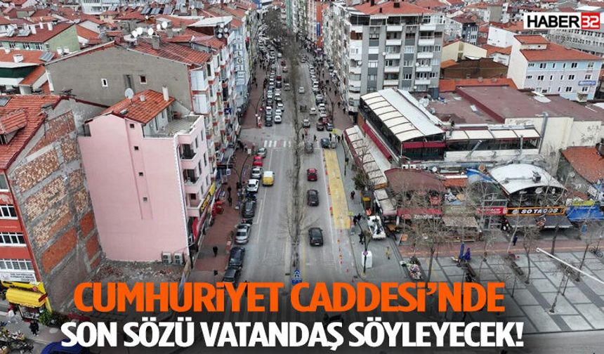 Cumhuriyet Caddesi’nin Geleceğini Vatandaş Belirleyecek