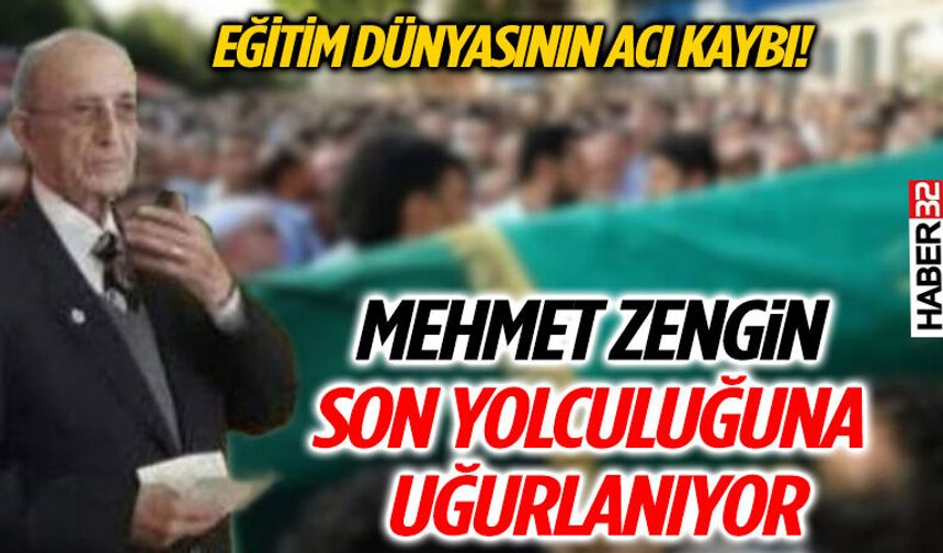 Eğitim Dünyasının Acı Kaybı! Mehmet Zengin Son Yolculuğuna Uğurlanıyor