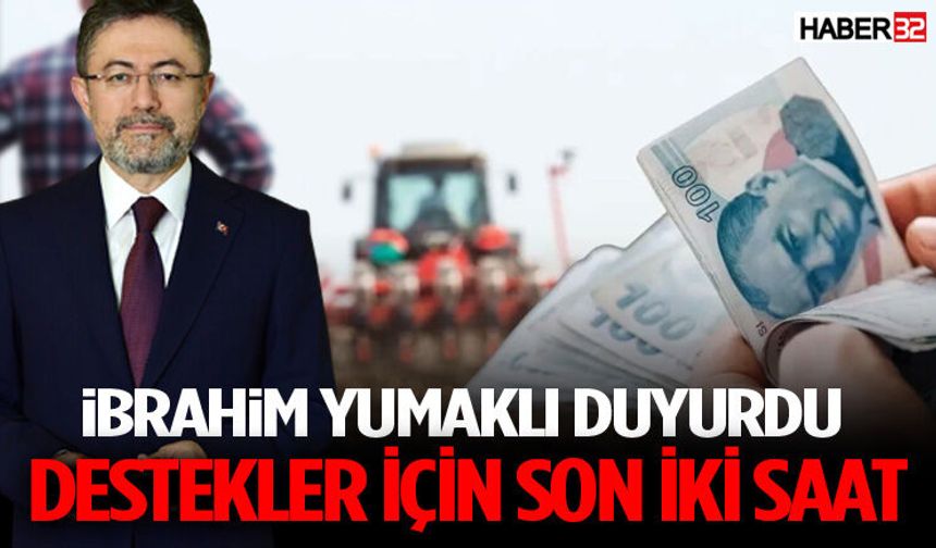 BakanYumaklı Duyurdu Destekler Bugün 18.00’de Başlıyor