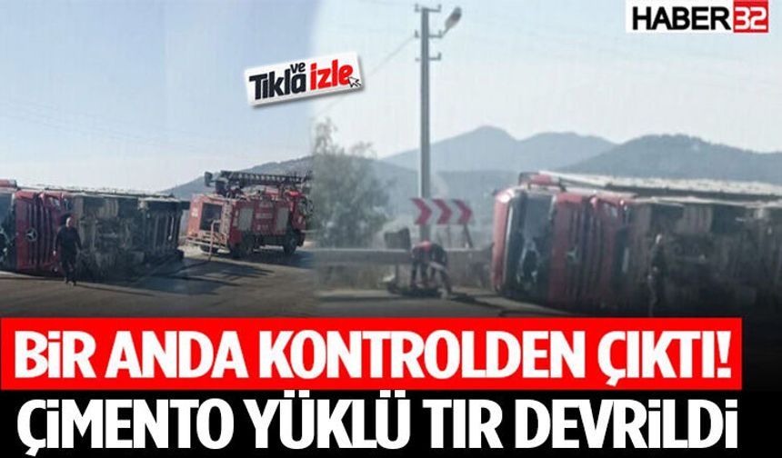 Bir Anda Kontrolden Çıktı! Tır Devrildi