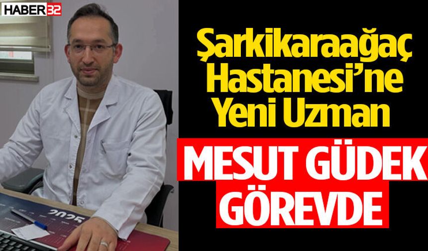 O Hastaneye Yeni Uzman Mesut Güdek Göreve Başladı