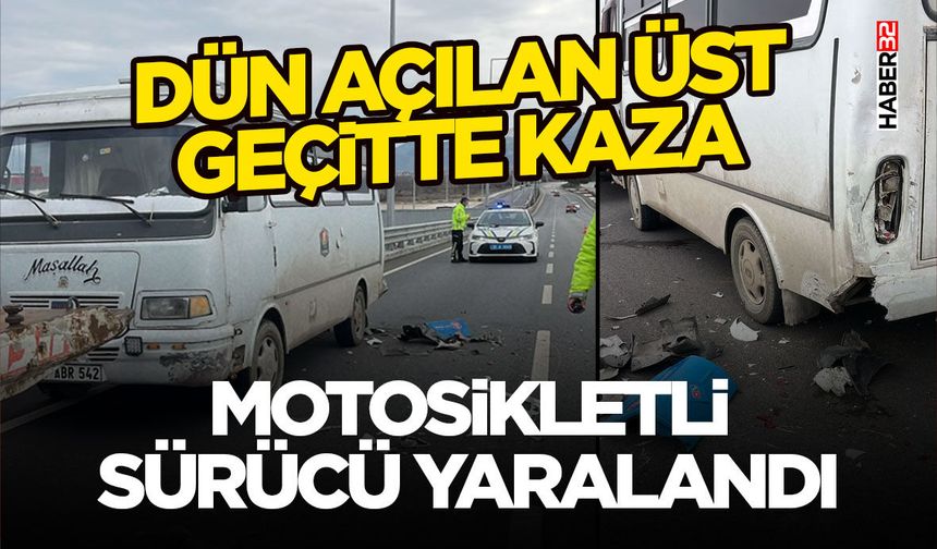 Dün Açılan Üst Geçitte Kaza-Motosikletli Sürücü Yaralandı