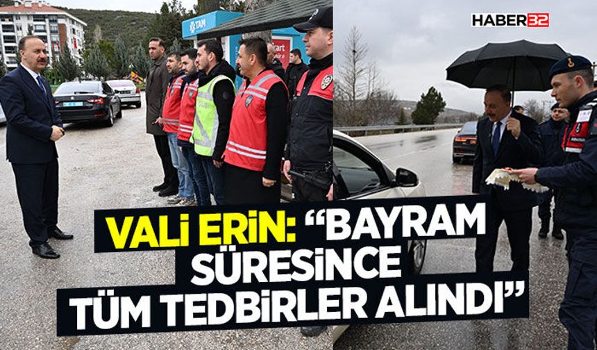 Vali Erin: “Bayram Süresince Tüm Tedbirler Alındı”