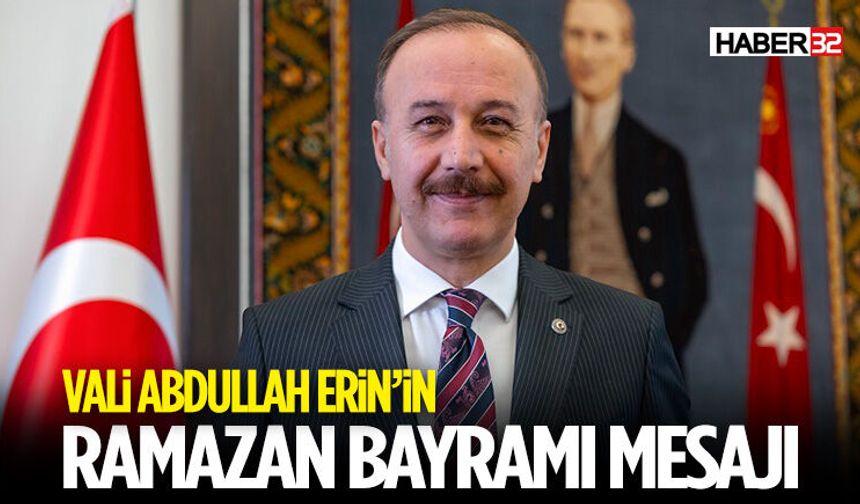 Vali Erin’in Ramazan Bayramı Mesajı