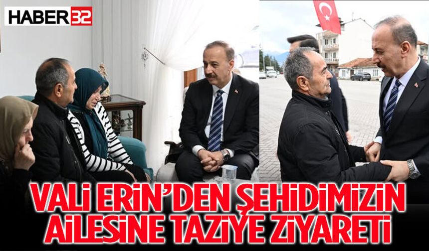 Vali Erin’den Şehidimizin Ailesine Taziye Ziyareti