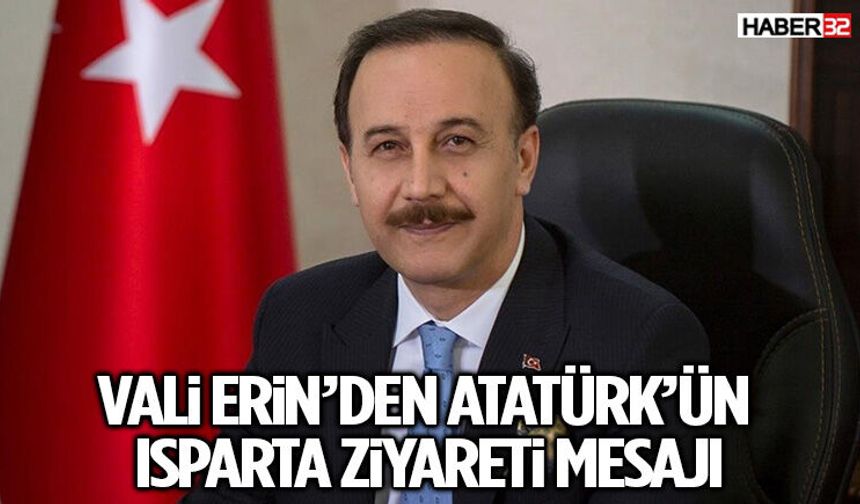 Vali Erin’den Atatürk’ün Isparta Ziyareti Mesajı