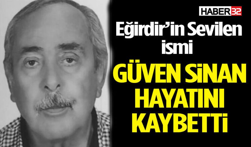 Eğirdir’in Sevilen İsmi Güven Sinan Hayatını Kaybetti
