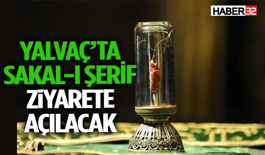 Yalvaç’ta Sakal-I Şerif Ziyarete Açılacak