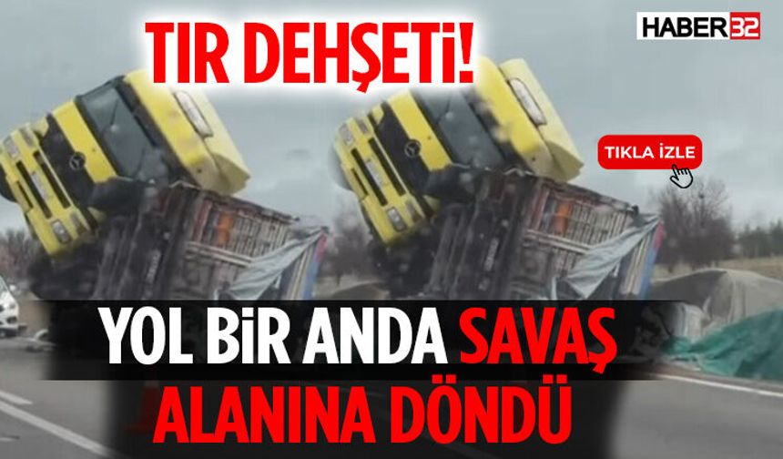 Tır Dehşeti! Yol Bir Anda Savaş Alanına Döndü