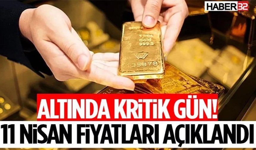 Altında Kritik Gün! 11 Nisan Fiyatları Açıklandı