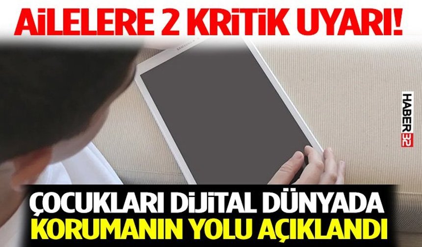 Çocukları Dijital Dünyada Korumanın Yolu Açıklandı: Ailelere 2 Kritik Uyarı