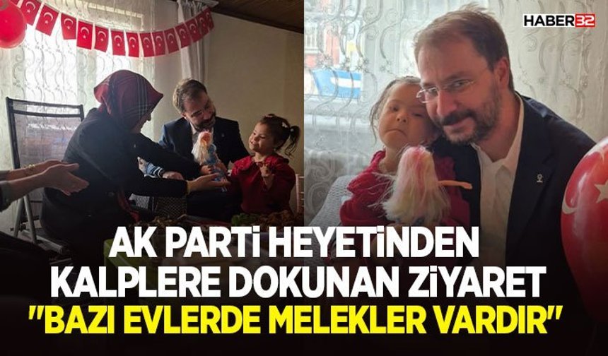 AK Parti Heyetinden Kalplere Dokunan Ziyaret