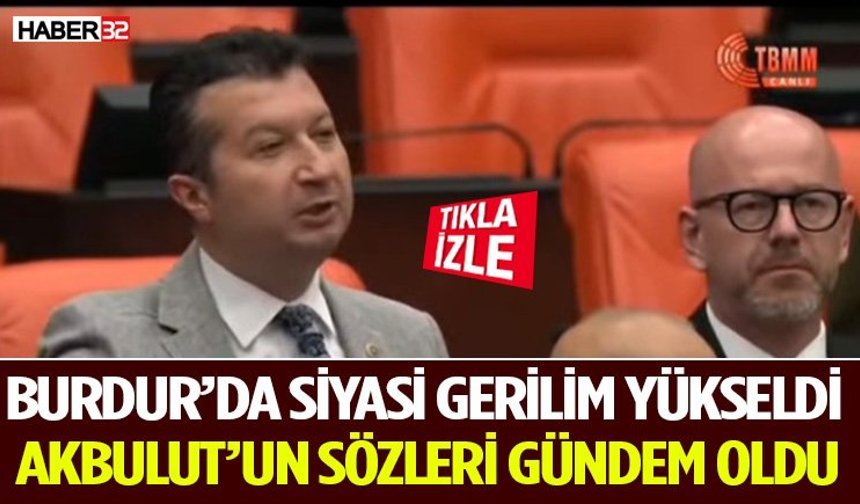 Burdur’da Siyasi Gerilim Yükseldi O Sözleri Gündem Oldu
