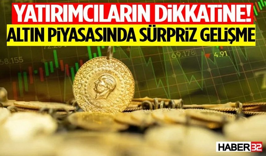 Yatırımcıların Dikkatine! Altın Piyasasında Sürpriz Gelişme