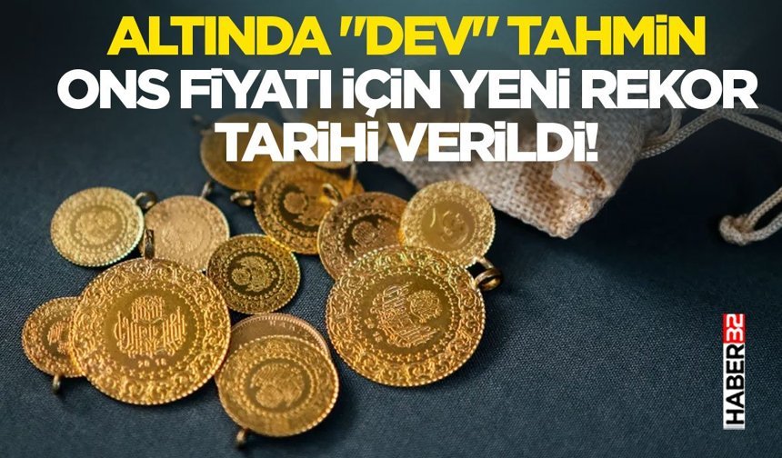 Altında "Dev" Tahmin: Ons Fiyatı İçin Yeni Rekor Tarihi Verildi!