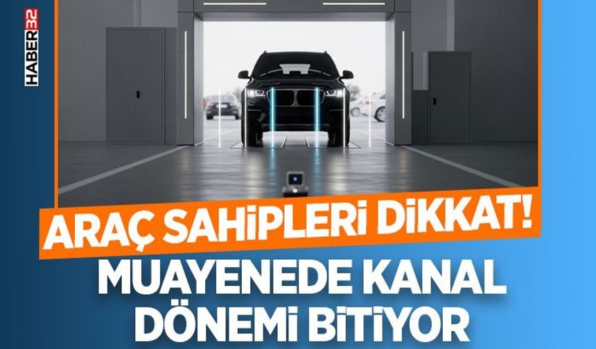 Araç muayenede kanal dönemi bitiyor