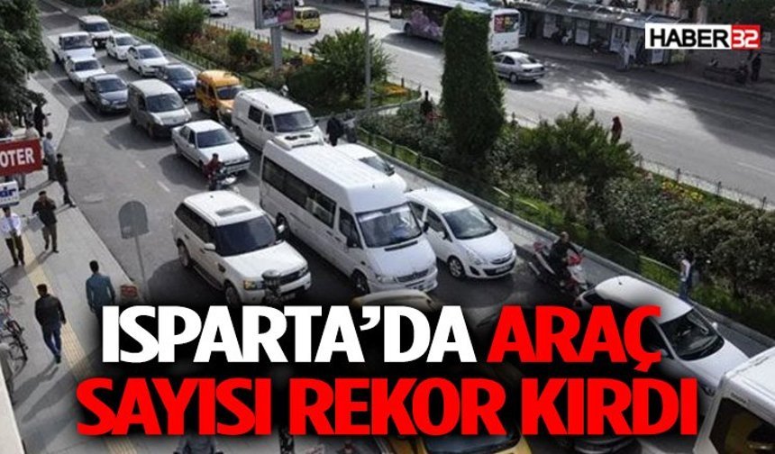 Trafik Alarm Veriyor! Isparta’da Araç Sayısı Rekor Kırdı