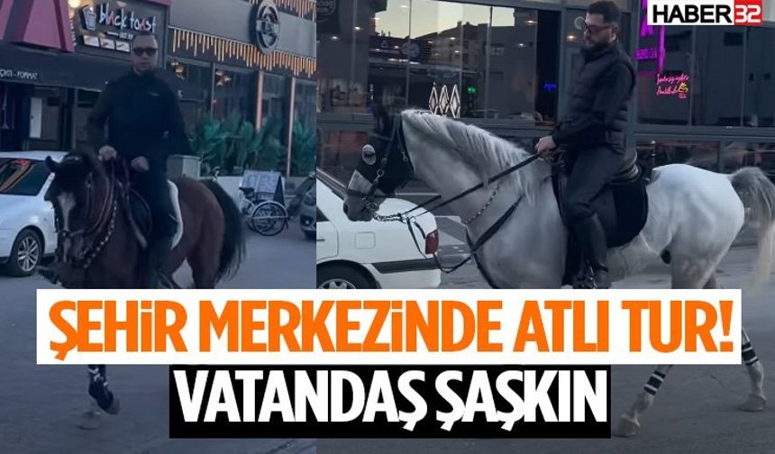Şehir Merkezinde Atlı Tur! Vatandaş Şaşkın