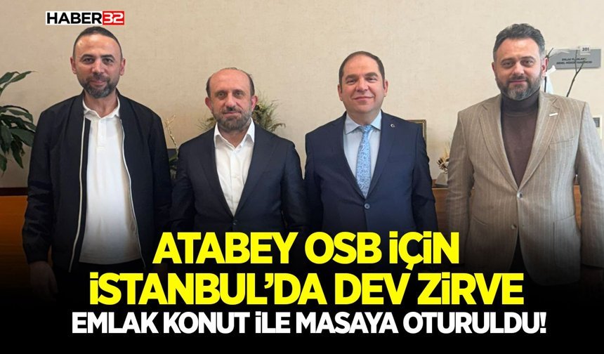 Atabey OSB İçin İstanbul’da Dev Zirve