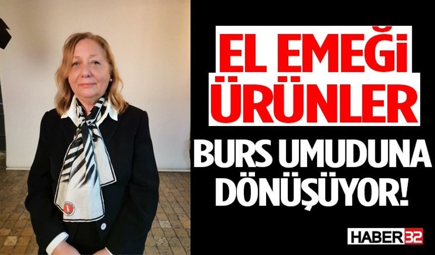 El Emeği Ürünler Burs Umuduna Dönüşüyor!