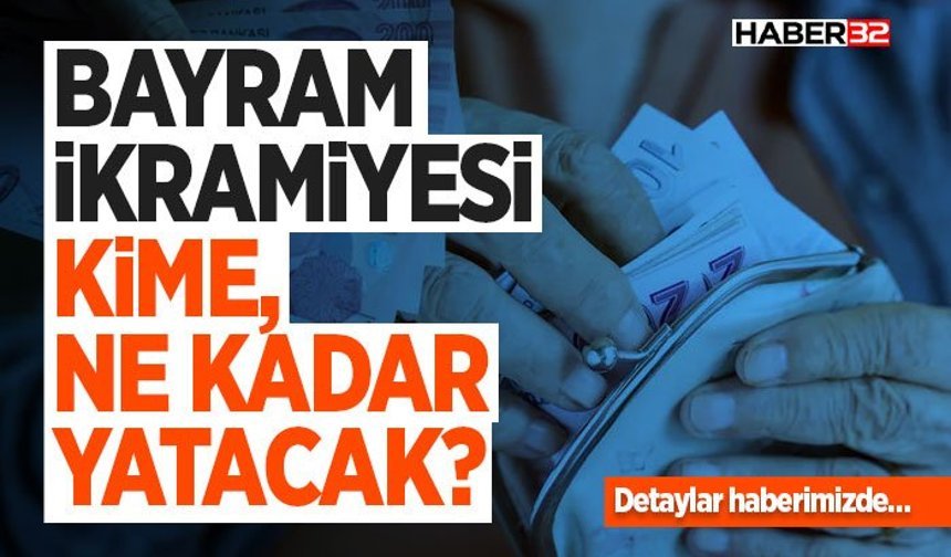 Bayram ikramiyesi kime, ne kadar yatacak?