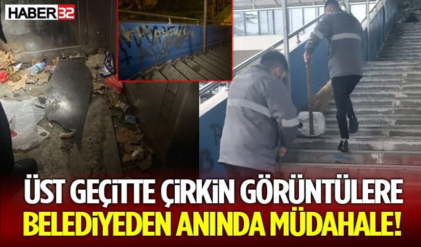 Üst Geçitte Çirkin Görüntülere Belediyeden Anında Müdahale!