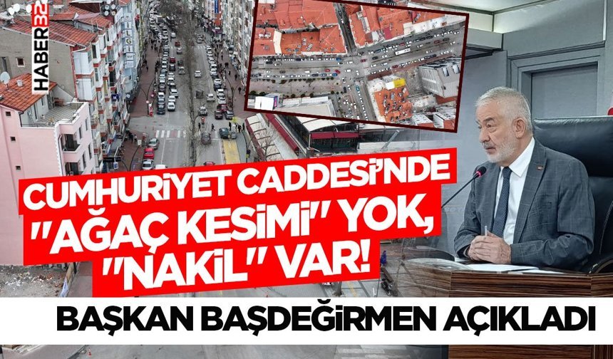 Cumhuriyet Caddesi’nde "Ağaç Kesimi" Yok, "Nakil" Var!