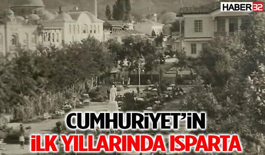 Cumhuriyet’in İlk Yıllarında Isparta...