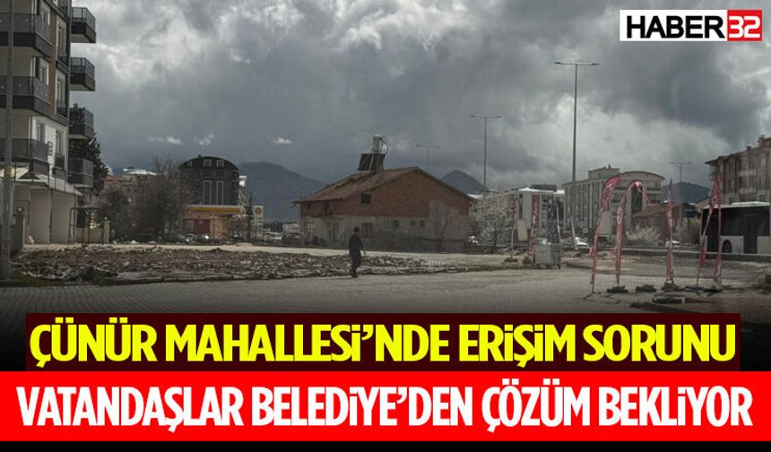 Çünür Mahallesi’nde Erişim Sorunu Vatandaş Çözüm Bekliyor
