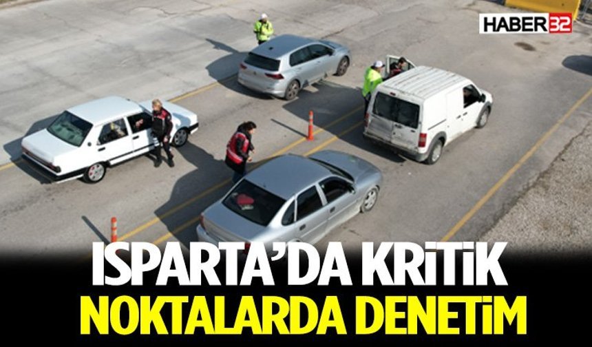 Isparta’da Kritik Noktalarda Denetim