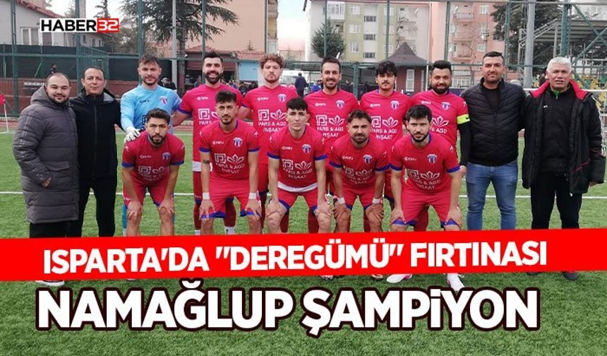 Isparta'da "Deregümü" Fırtınası: Namağlup Şampiyon İlan Edildi!