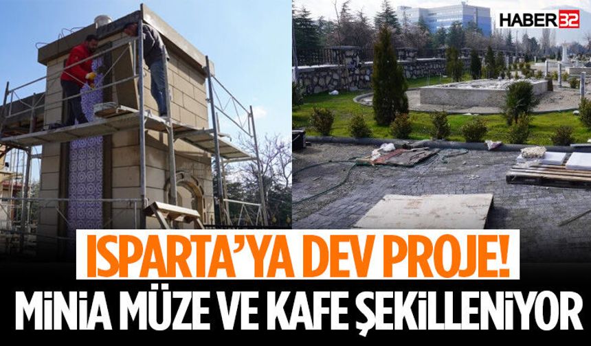 Isparta’ya Dev Proje! Minia Müze Ve Kafe Şekilleniyor