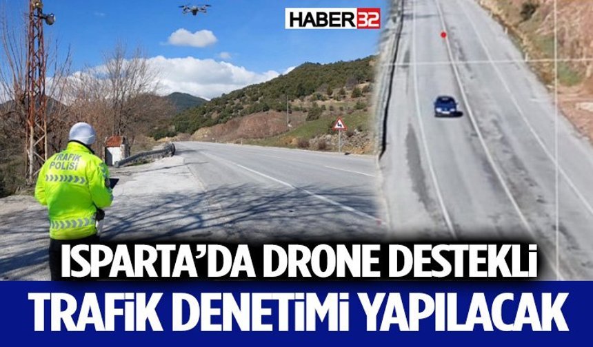 Isparta’da Drone Destekli Trafik Denetimi Yapılacak