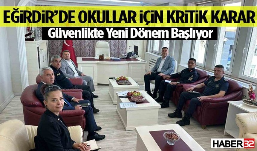 Eğirdir’de Okullar İçin Kritik Karar Güvenlikte Yeni Dönem Başlıyor