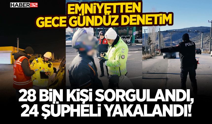 28 Bin Kişi Sorgulandı, 24 Şüpheli Yakalandı!