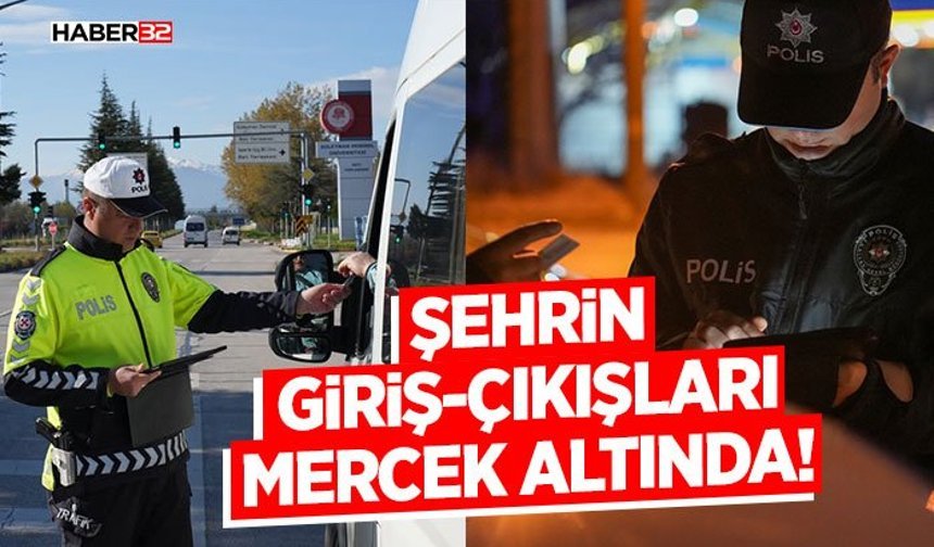 Şehrin Giriş-Çıkışları Mercek Altında!