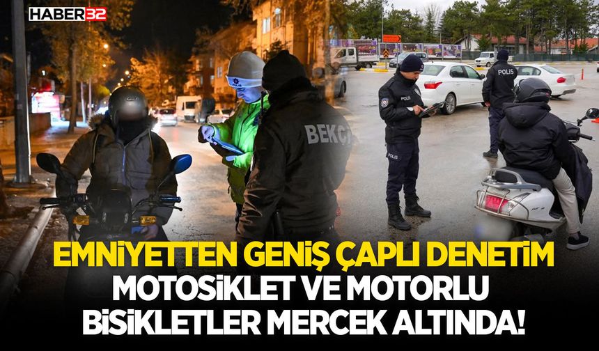 Motosiklet ve Motorlu Bisikletler Mercek Altında!