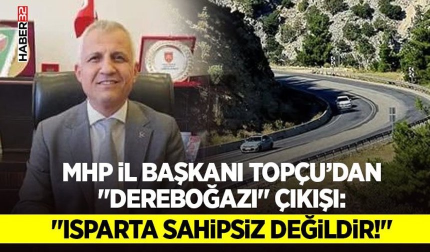 MHP İl Başkanı Topçu’dan"Dereboğazı" Çıkışı